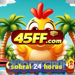 sobral 24 horas